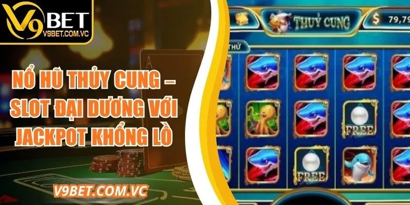 Nổ Hũ Thủy Cung – Slot Đại Dương Với Jackpot Khổng Lồ